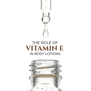 The Role of Vitamin E in Body Lotions 